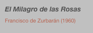 El Milagro de las Rosas
Francisco de Zurbarán (1960)