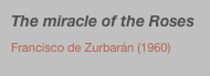 The miracle of the Roses
Francisco de Zurbarán (1960)